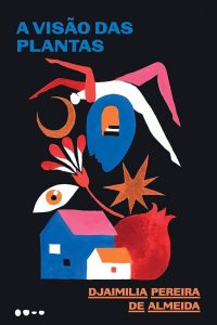 A visão das plantas (2019) – Djaimilia Pereira de Almeida